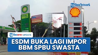 Impor BBM Dibuka Lagi, Kementerian ESDM Pastikan SPBU Swasta Sudah Bisa Masukkan Pasokan