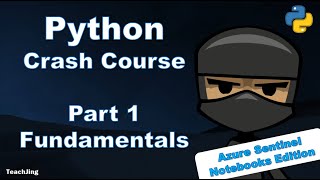 Python Crash Course Tutorial - Part 1 - Fundamentals (Azure Sentinel Notebook Edition)