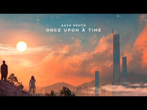 Aash Mehta - Once Upon a Time
