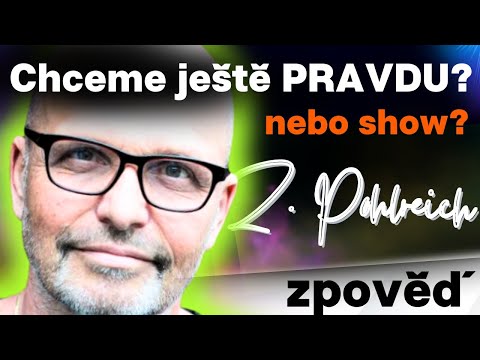 ZDENĚK POHLREICH: Všichni se urážejí, pravdu už nikdo nechce slyšet? [osobní zpověď]