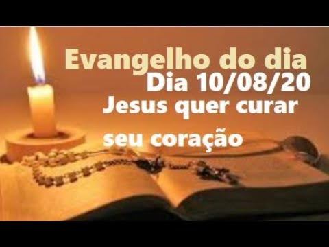 Evangelho do dia 10/08/20 com reflexão, Jesus quer curar seu coração