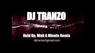 DJ Tranzo - Hold Up, Wait A Minute Remix