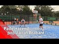 Padel is een kruising tussen squash en tennis en Brabant houdt ervan