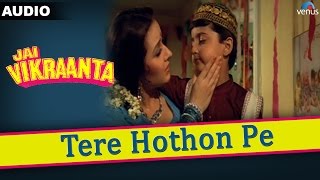 Jai Vikraanta : Tere Hothon Pe Full Audio Song With Lyrics
