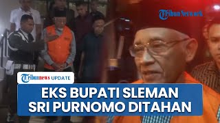 Eks Bupati Sleman Sri Purnomo Ditahan Buntut Kasus Korupsi Dana Hibah Pariwisata: Pasrah Diborgol