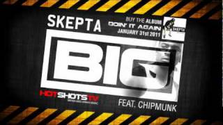Skepta (Feat. Chipmunk) - Big **NEW 2011**