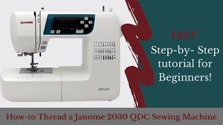 How to Thread a Janome 2030 QDC Sewing Machine | Easy step-by-step tutorial for beginners