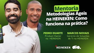 Metodologias Ágeis na HEINEKEN: Como funciona na prática?