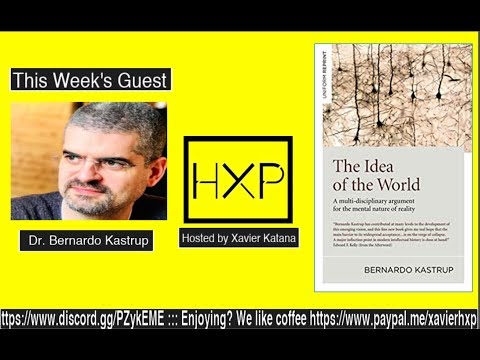 The Human Experience Live Show- 011- Dr. Bernardo Kastrup - The Mental Nature of Reality