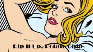 Rip It Up, Potato Chip