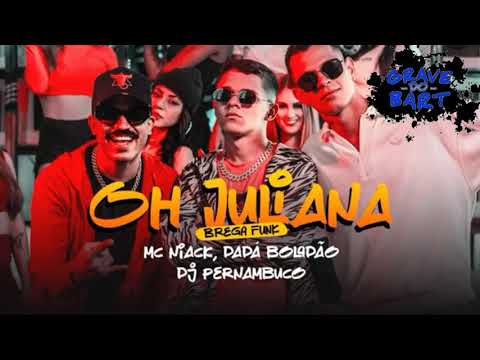 MC NIACK E DADÁ BOLADÃO - OH JULIANA - BREGA FUNK (DJ PERNAMBUCO)