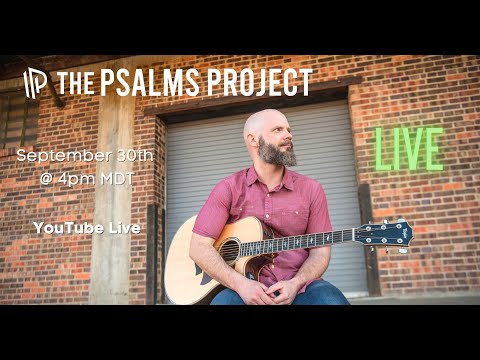The Psalms Project Live 10/7 - 4 PM MDT