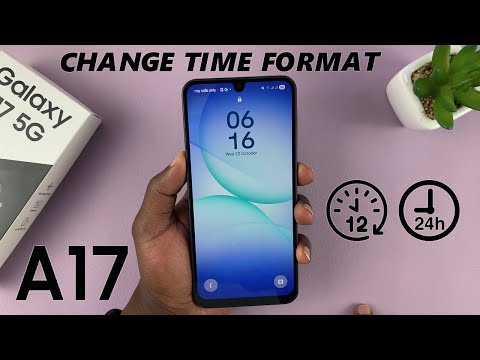 Samsung Galaxy A17 5G: How To Adjust Clock To Either 12HR / 24HR Time Format
