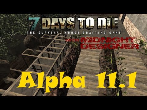 E07 - 7 Days to Die Alpha 11 - Alpha 11.1