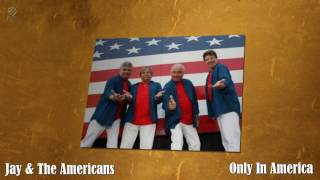 Only In America - Jay &amp; The Americans [HQ]