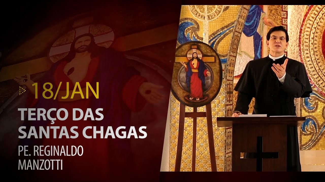 Terço das Santas Chagas | Padre Reginaldo Manzotti | 18 de Janeiro de 2020