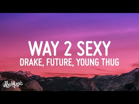 Drake - Way 2 Sexy (Lyrics) ft. Future, Young Thug