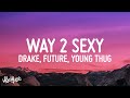 Drake Way 2 Sexy Lyrics Ft Future Young Thug