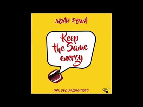 NOAH POWA - KEEP THE SAME ENERGY (2019)