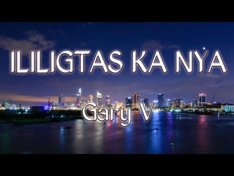 Ililigtas Ka Nya lyrics - Gary V