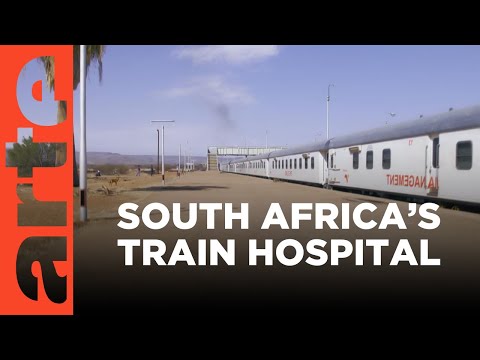 South Africa: A Hospital on Rails | ARTE.tv Documentary