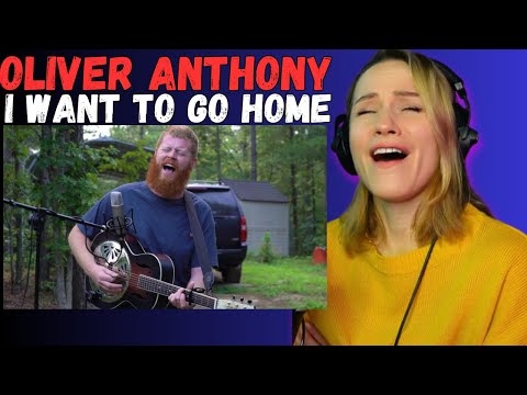 Oliver Anthony - I Want To Go Home FIRST TIME REACTION