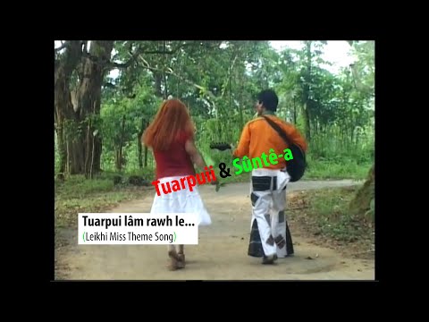 Tuarpuii leh Suntea - Tuarpui lam rawh le (Leikhi Theme Song)