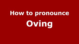 How to pronounce Oving
