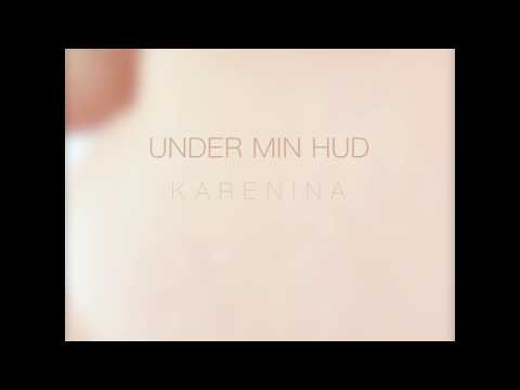 Karenina - Under min hud