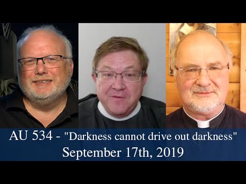 Anglican Unscripted 534 -"Darkness cannot drive out darkness"