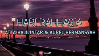 Download lagu HARI BAHHAGIA - ATTA HALILINTAR & AUREL HERMANSYAH (Lyrics) mp3