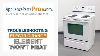 Electric Range Element Won’t Heat - Top 7 Reasons & Fixes - Kenmore, Whirlpool, Frigidaire & more