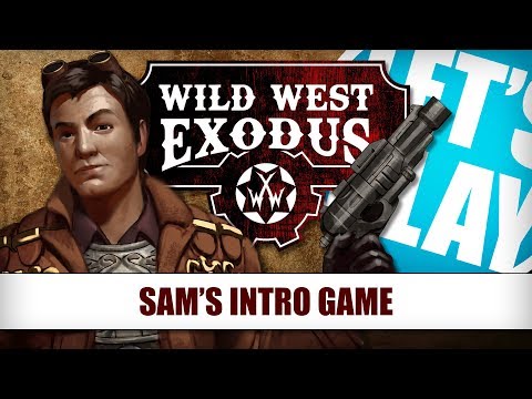 Let's Play: Sam's Intro To Wild West Exodus