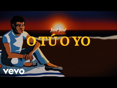José José - O Tú o Yo (Revisitado [Lyric Video])