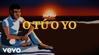 José José - O Tú o Yo (Revisitado Lyric Video)