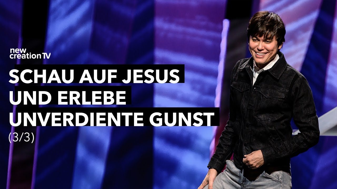 Schau auf Jesus und erlebe unverdiente Gunst (Teil 3/3) I Joseph Prince I New Creation TV Deutsch