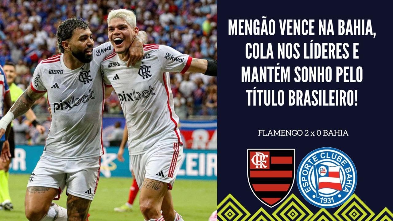 FLAMENGO X BAHIA TRANSMISSÃO AO VIVO DIRETO DA FONTE NOVA - BRASILEIRÃO 2024 - RODADA 29