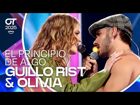 “EL PRINCIPIO DE ALGO”- GUILLO RIST y OLIVIA | GALA 6 | #OT2025