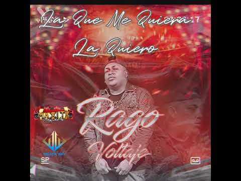 la Que Me Quiera la quiero Rago Voltaje (original)