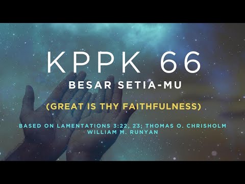 KPPK 66 - BESAR SETIA-MU (Great Is Thy Faithfulness)