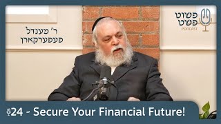 הבטיחו את עתידכם הכלכלי בצעד אחד פשוט! - מנדל פפרקורן - פושט פשאת • פרק 24