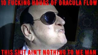 10 Hours of silence broken up by Dracula Flow