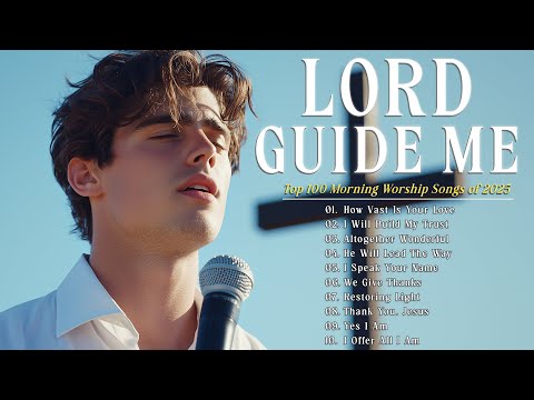 Lord, Guide Me | Peaceful Worship Songs for Trusting God’s Guidance