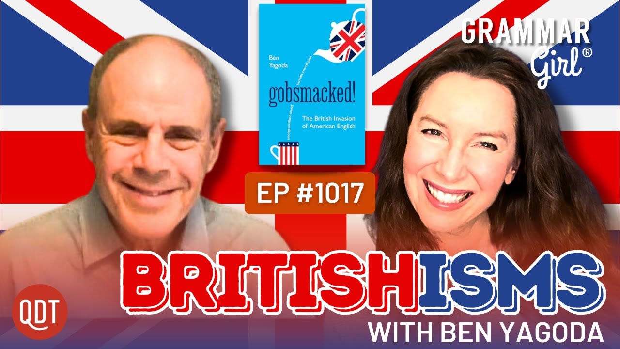 From 'Gobsmacked' to 'Ginger': The British Invasion of American English, with Ben Yagoda. GG 1017