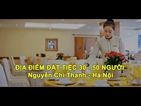 Đặt tiệc nhà hàng cho 30 – 50 người, khu vực Nguyễn Chí Thanh - Hà Nội ǀ Chuyện nhặt PasGo