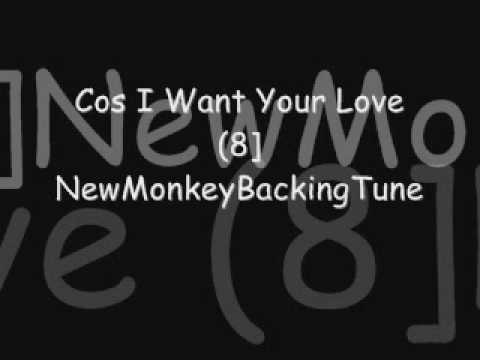 New Monkey Backing Tune - Cos  I Want Your Love