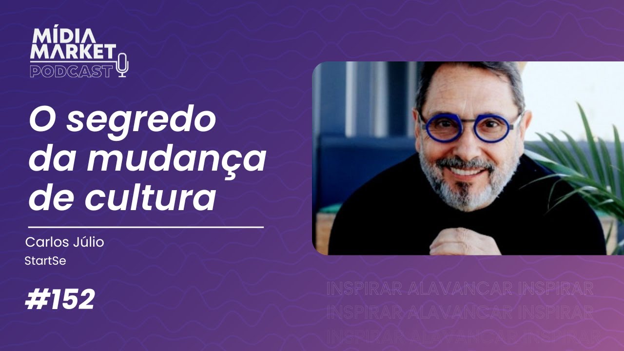 #152 O segredo da mudança de cultura com Carlos Alberto Júlio da Startse