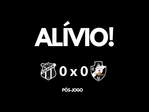 ACABOU O SUFOCO! SEGUIMOS NA PRIMEIRA | CEARÁ 0 x 0 VASCO