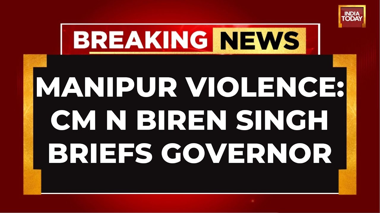 Manipur Violence Escalates, CM N Biren Singh Briefs Governor | India Today