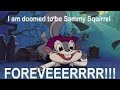 Sammy Squirrel Epic Fail